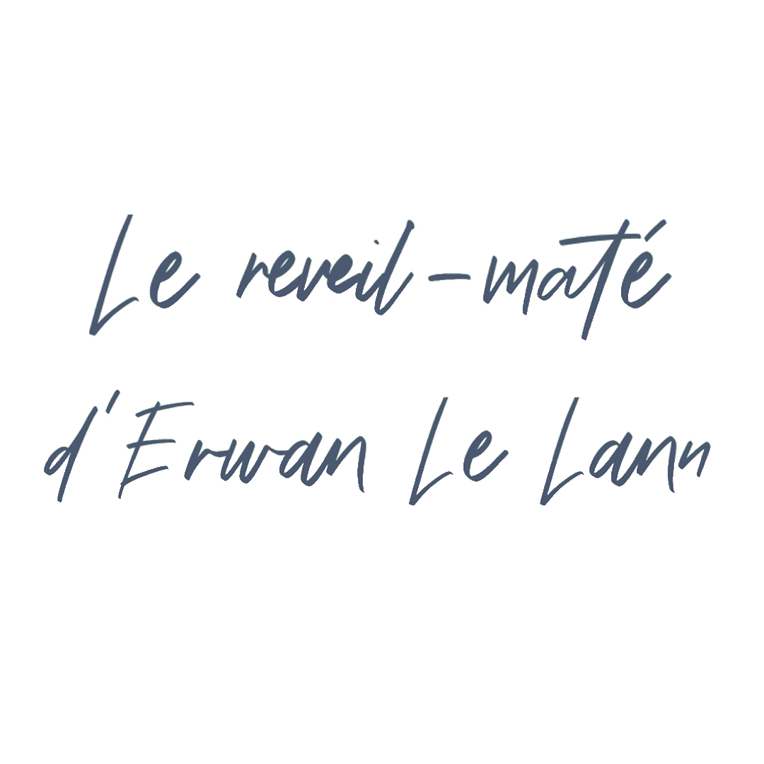 Le réveil-maté d'Erwan Le Lann