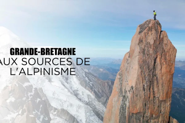 Grande-Bretagne, voyage aux sources de l’alpinisme